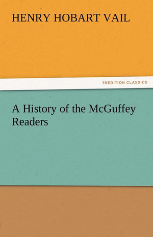 A History of the McGuffey Readers,Used