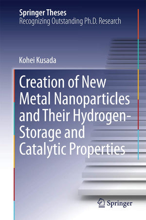 Creation of New Metal Nanoparticles and Their HydrogenStorage and Catalytic Properties (Springer Theses),Used