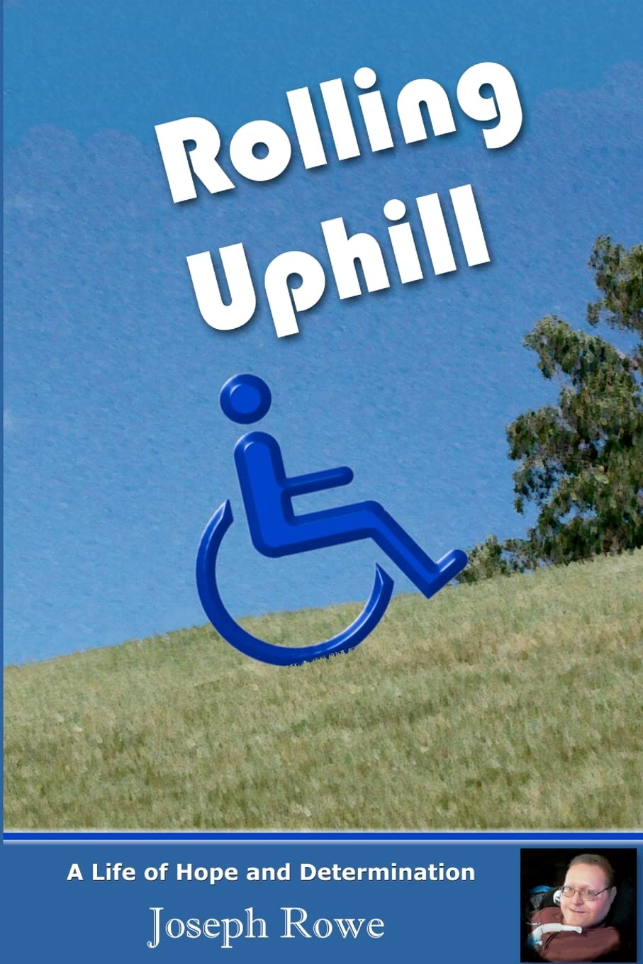 Rolling Uphill: A Life Of Hope And Determination,Used