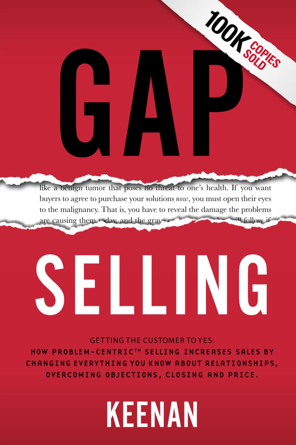 Gap Selling: Getting the Customer to Yes: How ProblemCentric Selling Increases Sales by Changing Everything You Know About Rela,New