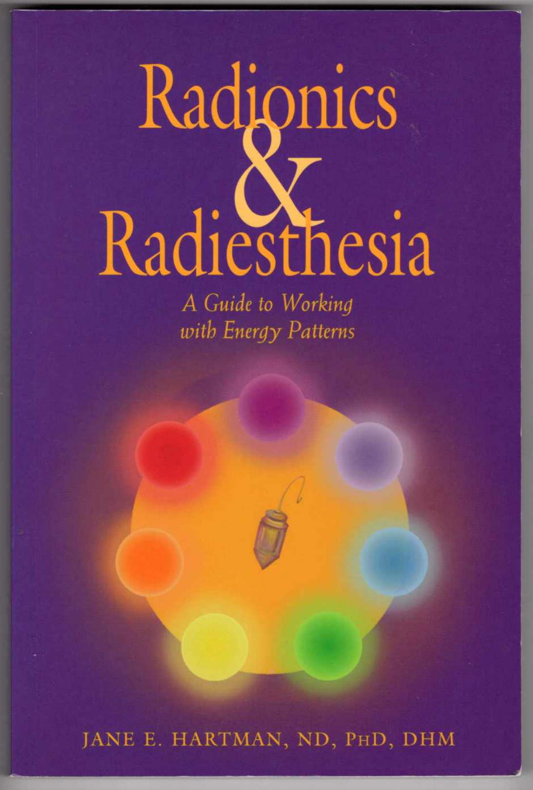 Radionics & Radiesthesia: A Guide to Working With Energy Patterns,Used