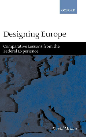 Designing Europe: Comparative Lessons From The Federal Experience