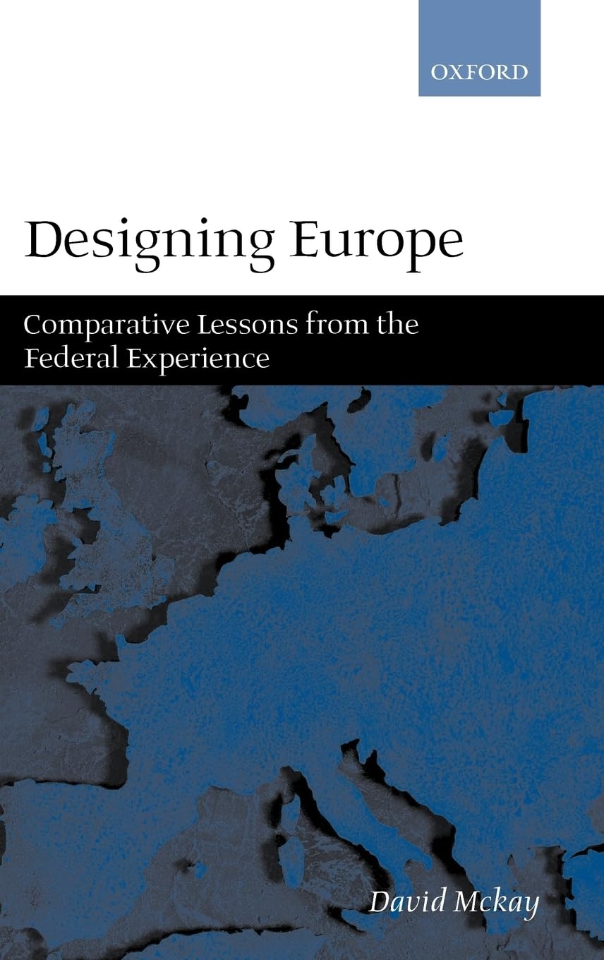 Designing Europe: Comparative Lessons From The Federal Experience