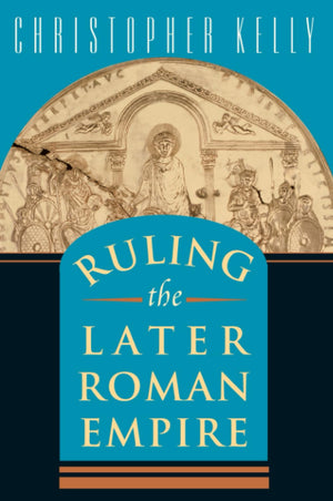 Ruling The Later Roman Empire (Revealing Antiquity)-new
