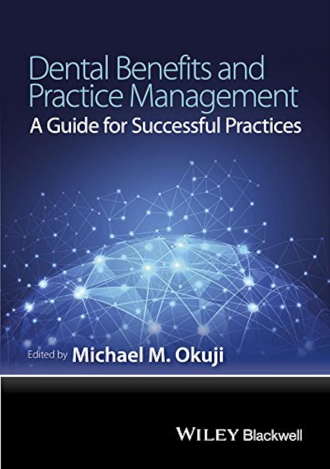 Dental Benefits and Practice Management: A Guide for Successful Practices,Used