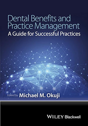 Dental Benefits and Practice Management: A Guide for Successful Practices,Used