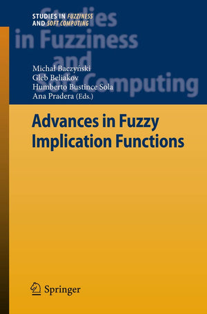 Advances In Fuzzy Implication Functions (Studies In Fuzziness And Soft Computing, 300),Used