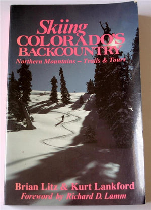 Skiing Colorado's Backcountry: Northern MountainsTrails and Tours,Used