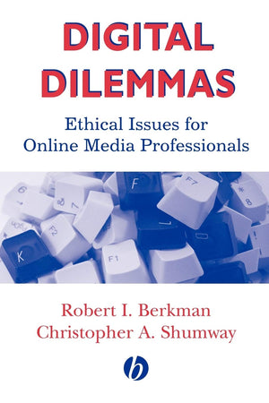 Digital Dilemmas: Ethical Issues For Online Media Professionals,Used