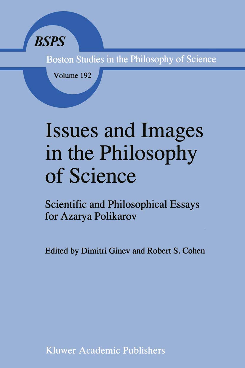 Issues and Images in the Philosophy of Science: Scientific and Philosophical Essays in Honour of Azarya Polikarov (Boston Studie,Used