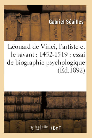 Lonard de Vinci, l'Artiste Et Le Savant: 14521519: Essai de Biographie Psychologique (d.1892) (Sciences) (French Edition),Used