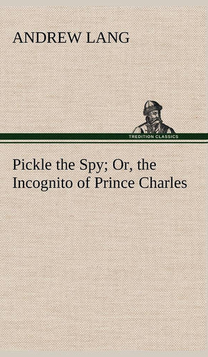 Pickle the Spy Or, the Incognito of Prince Charles,Used