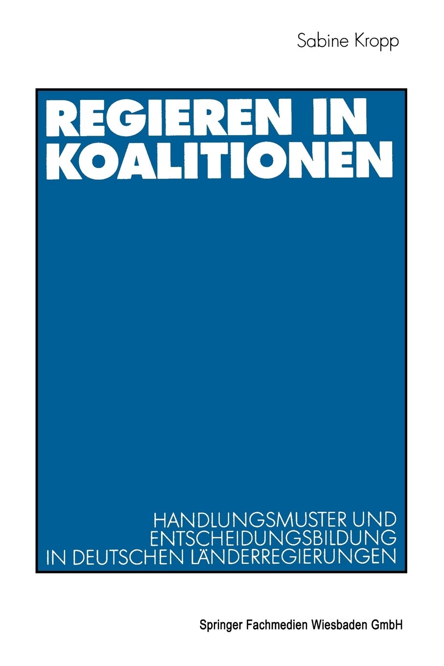 Regieren in Koalitionen: Handlungsmuster und Entscheidungsbildung in deutschen Lnderregierungen (German Edition),Used
