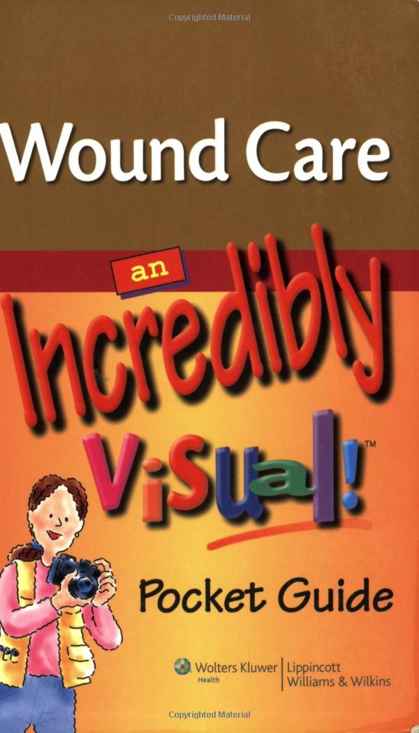 Wound Care: An Incredibly Visual! Pocket Guide (Made Incredibly Easy),Used