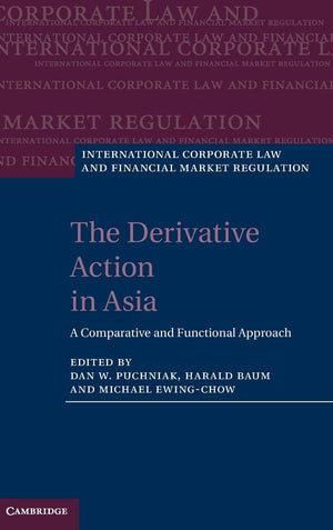 The Derivative Action in Asia: A Comparative and Functional Approach (International Corporate Law and Financial Market Regulatio,Used