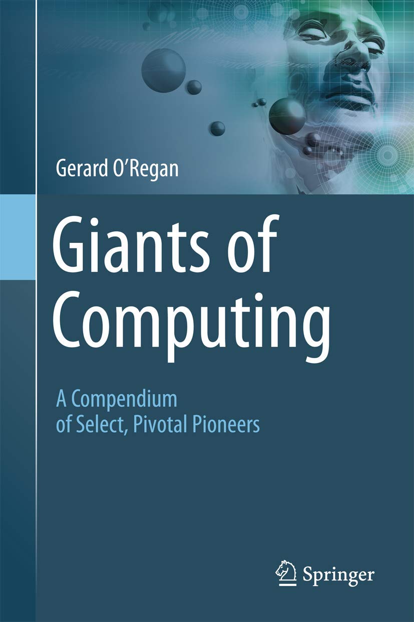Giants of Computing: A Compendium of Select, Pivotal Pioneers,Used