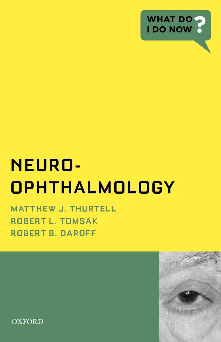 Neuroophthalmology (What Do I Do Now)