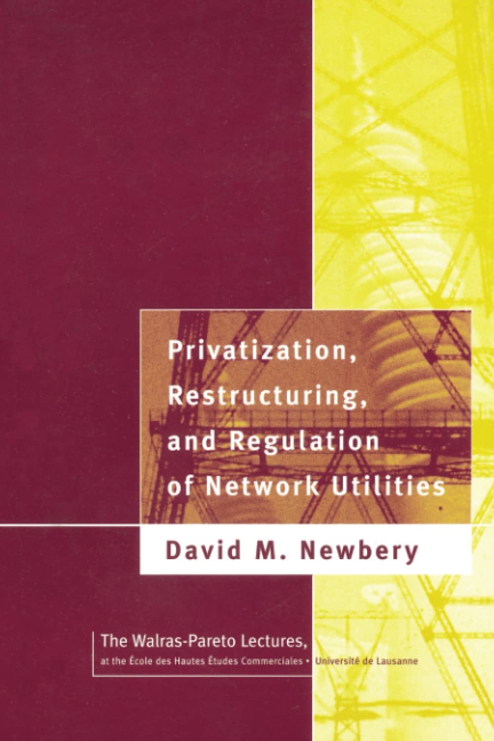 Privatization, Restructuring, And Regulation Of Network Utilities (Walraspareto Lectures) (Walraspareto Lecture Series),New