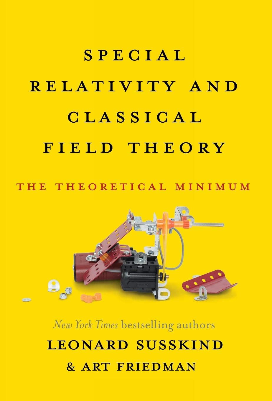 Special Relativity And Classical Field Theory: The Theoretical Minimum,New