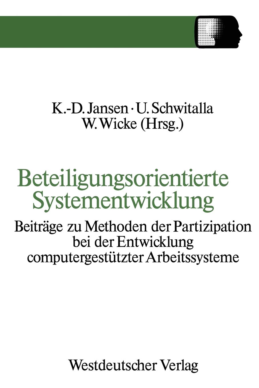Beteiligungsorientierte Systementwicklung: Beitrge Zu Methoden Der Partizipation Bei Der Entwicklung Computergesttzter Arbeitssy,Used