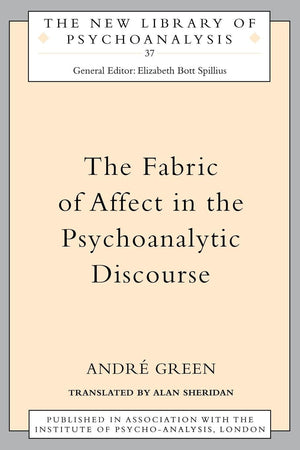 The Fabric of Affect in the Psychoanalytic Discourse (The New Library of Psychoanalysis),Used