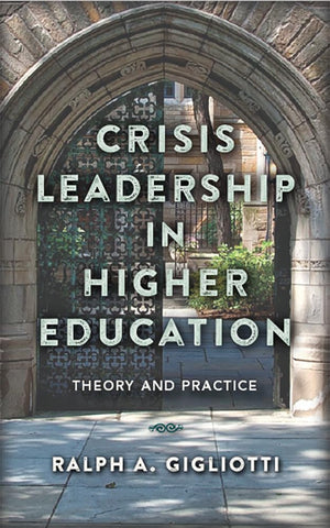 Crisis Leadership in Higher Education: Theory and Practice,Used