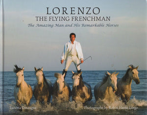 Lorenzo The Flying Frenchman: The Amazing Man and His Remarkable Horses,Used