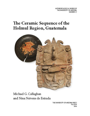 The Ceramic Sequence Of The Holmul Region, Guatemala (Volume 77) (Anthropological Papers),Used