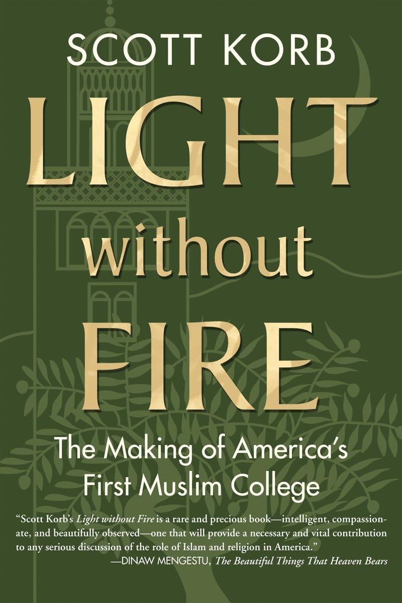 Light without Fire: The Making of America's First Muslim College,Used