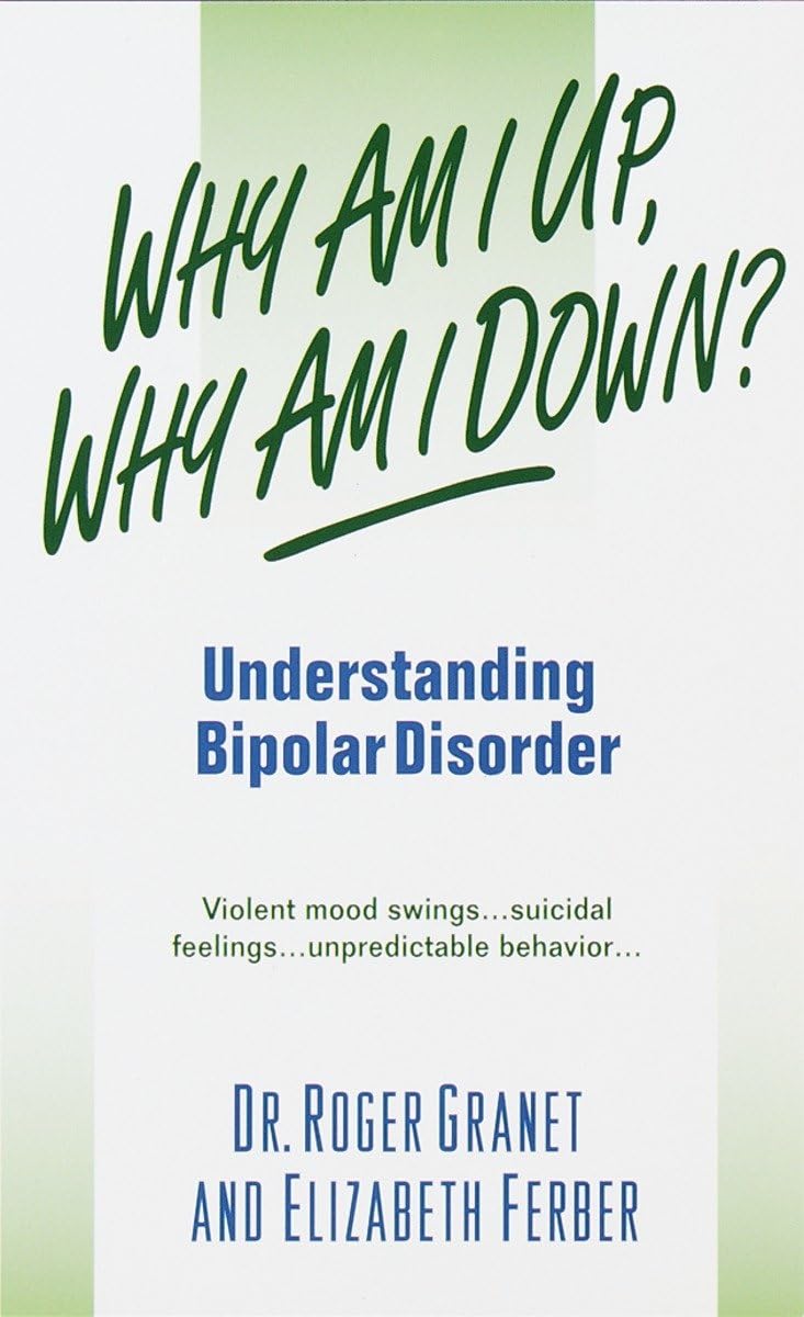 Why Am I Up, Why Am I Down?: Understanding Bipolar Disorder (A Dell Mental Health Guide),New