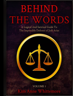 Behind The Words: A Logical and Satirical Guide to the Impossible Defense of Jodi Arias,Used