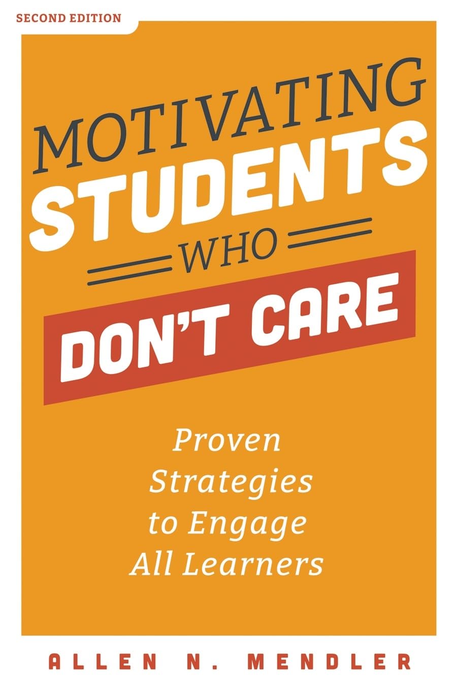 Motivating Students Who Dont Care: Proven Strategies to Engage All Learners, Second Edition (Proven Strategies to Motivate Strug,Used