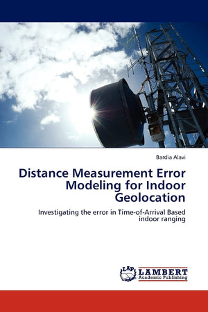 Distance Measurement Error Modeling for Indoor Geolocation: Investigating the error in TimeofArrival Based indoor ranging,Used