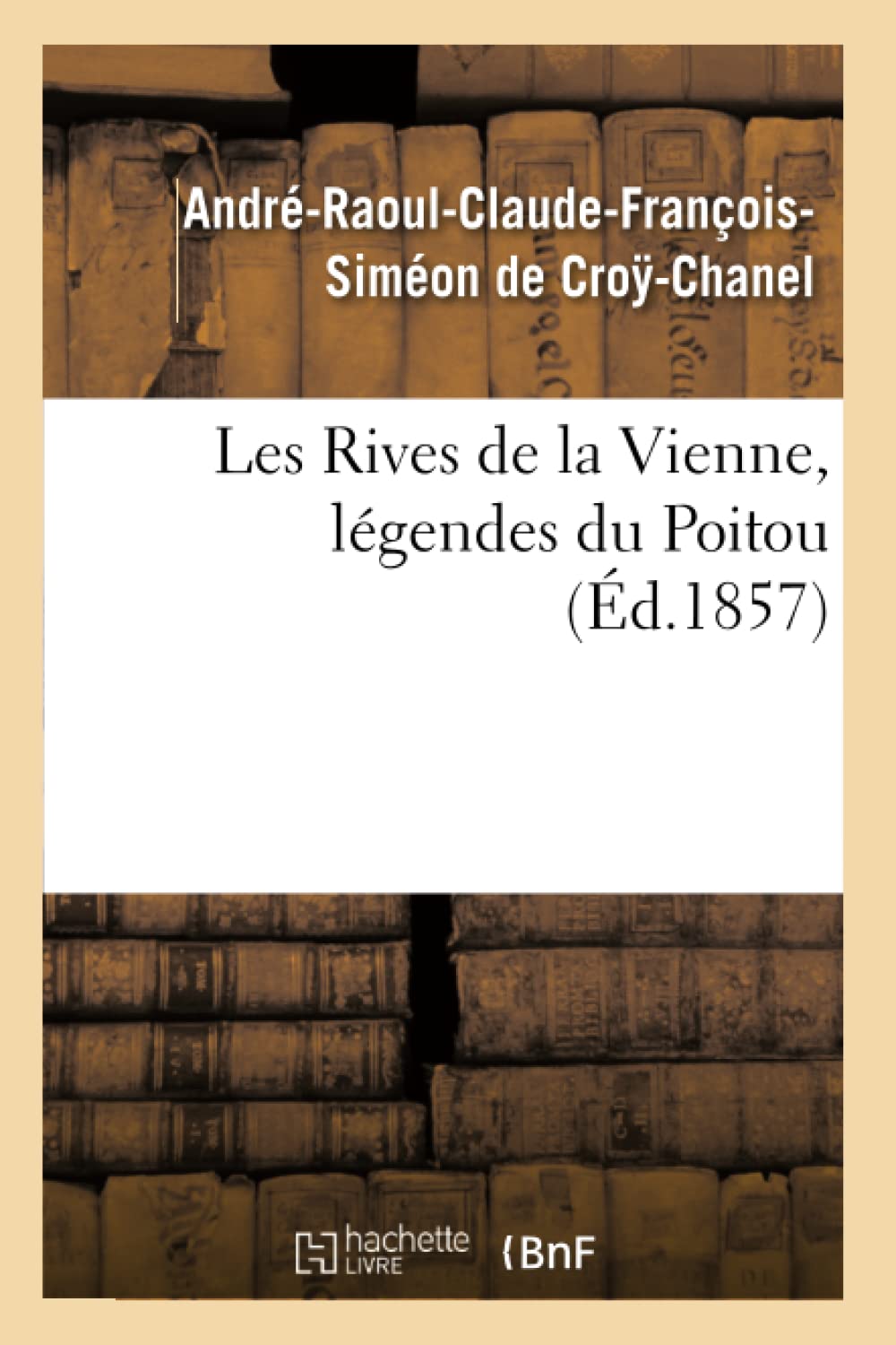 Les Rives De La Vienne, Lgendes Du Poitou, (D.1857) (Litterature) (French Edition),Used