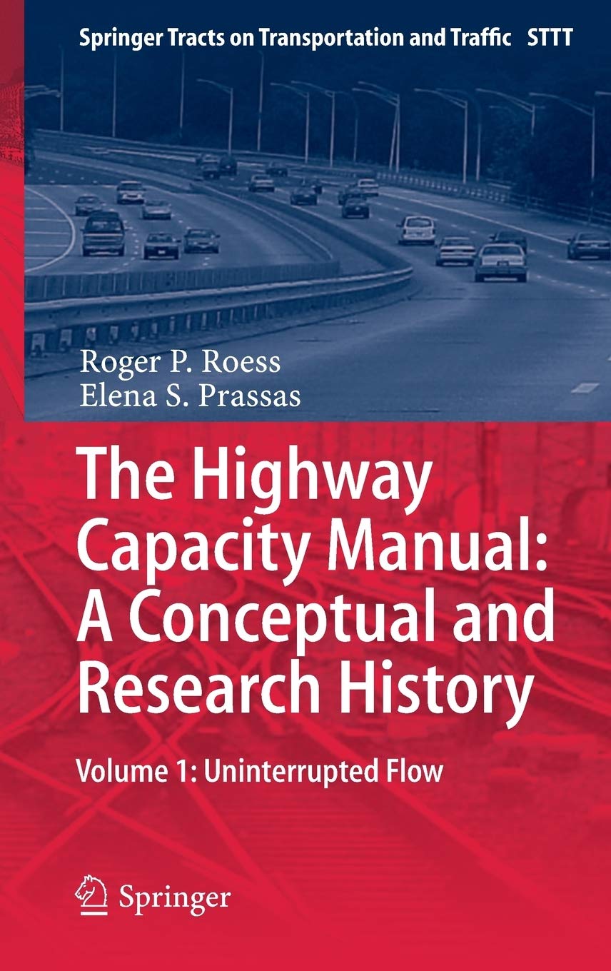 The Highway Capacity Manual: A Conceptual and Research History: Volume 1: Uninterrupted Flow (Springer Tracts on Transportation ,Used