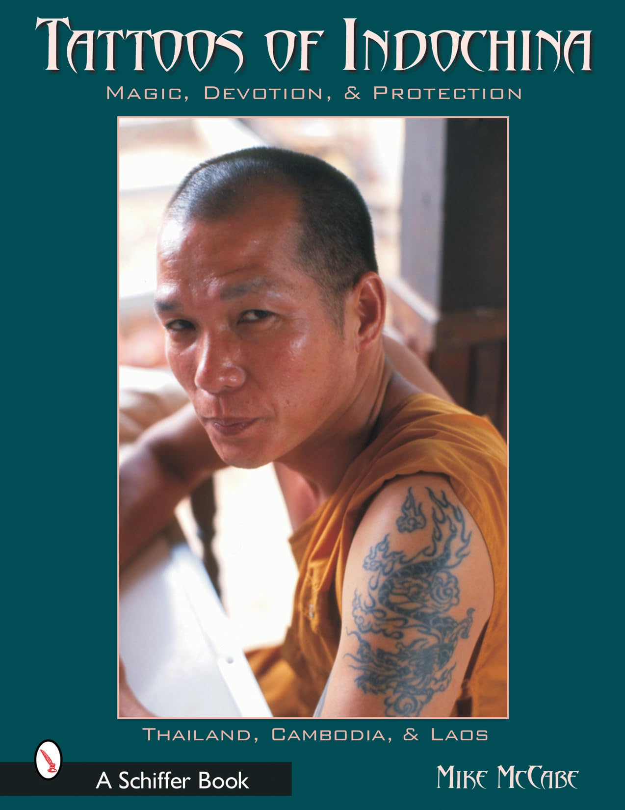 Tattoos of Indochina: Magic, Devotion, & Protection,New