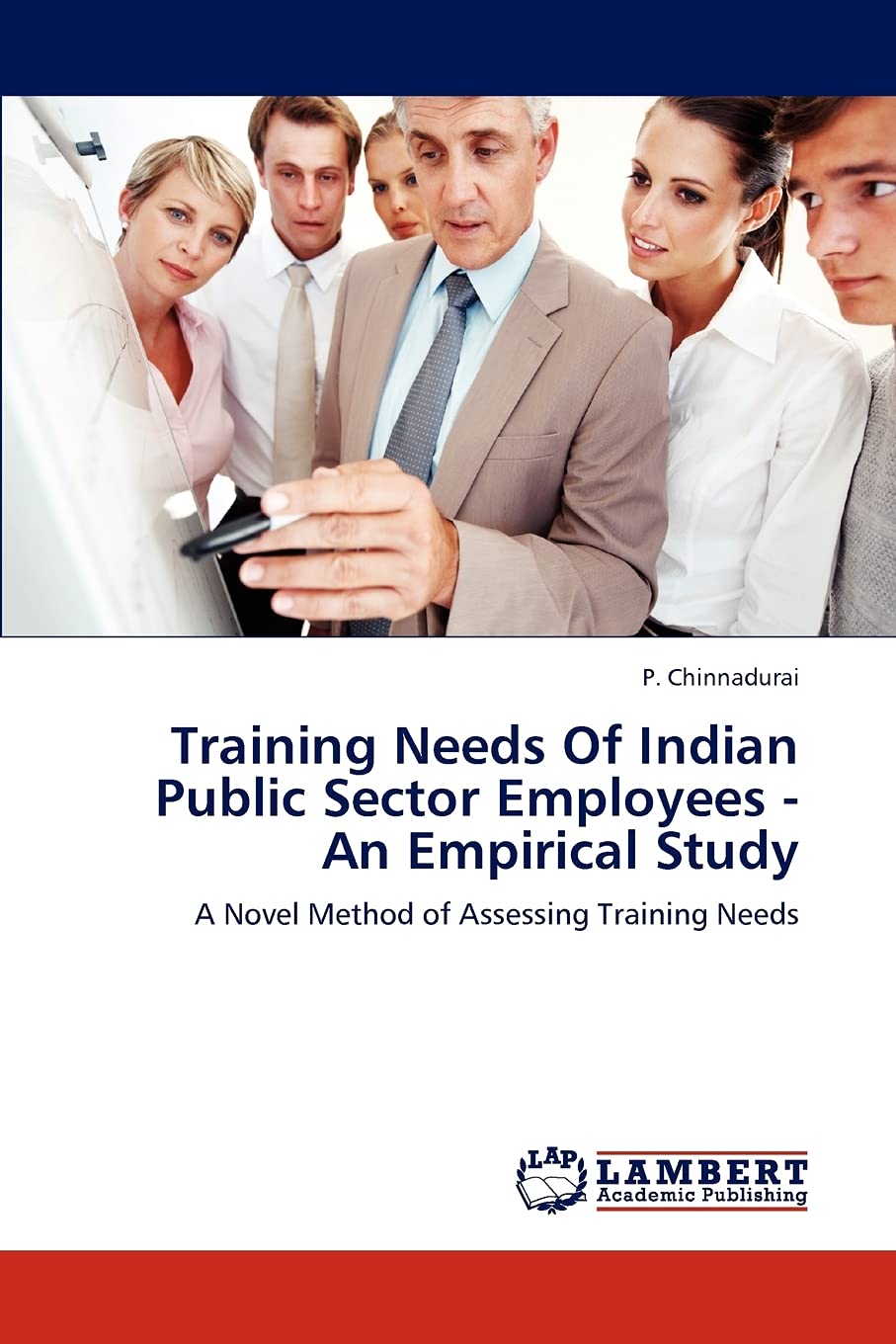 Training Needs Of Indian Public Sector Employees  An Empirical Study: A Novel Method of Assessing Training Needs,Used