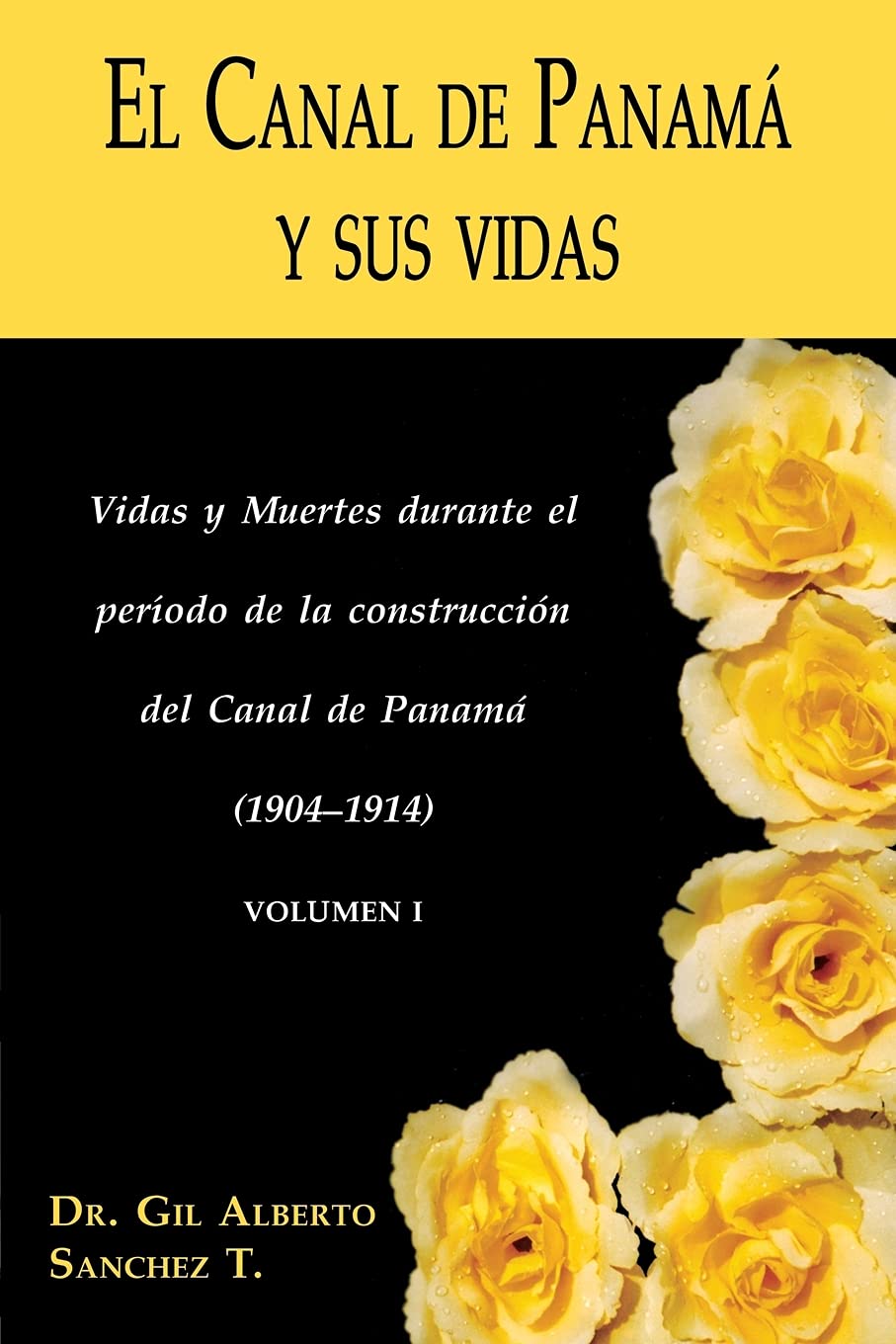 El Canal De Panama Y Sus Vidas: Vidas Y Muertes Durante El Periodo De La Construccion Del Canal De Panama (Spanish Edition),Used
