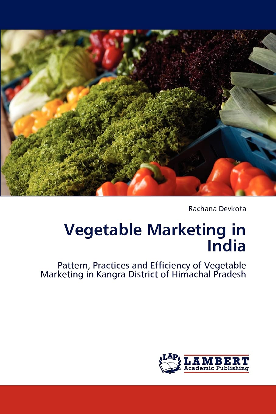 Vegetable Marketing in India: Pattern, Practices and Efficiency of Vegetable Marketing in Kangra District of Himachal Pradesh,Used
