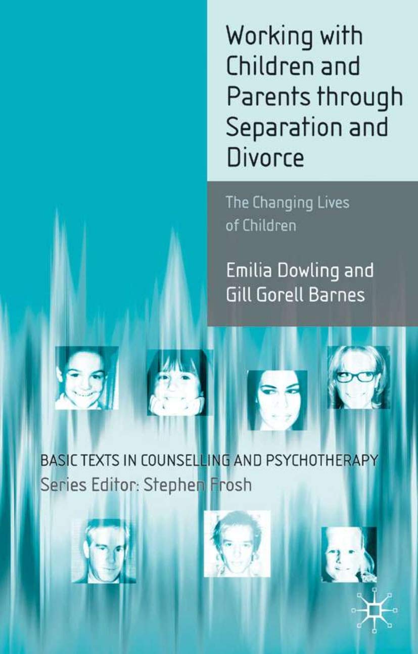 Working with Children and Parents through Separation and Divorce: The Changing Lives of Children (Basic Texts in Counselling and,Used