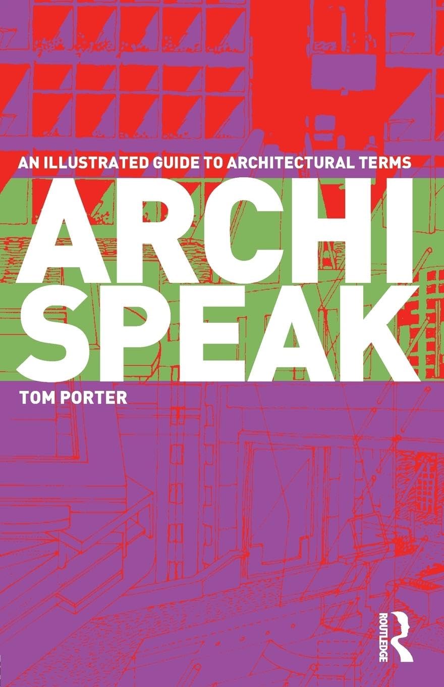 Archispeak: An Illustrated Guide to Architectural Terms,New