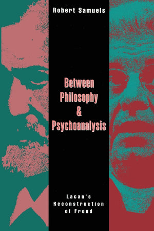 Between Philosophy and Psychoanalysis: Lacan's Reconstruction of Freud,Used