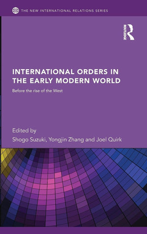 International Orders in the Early Modern World: Before the Rise of the West (New International Relations),New