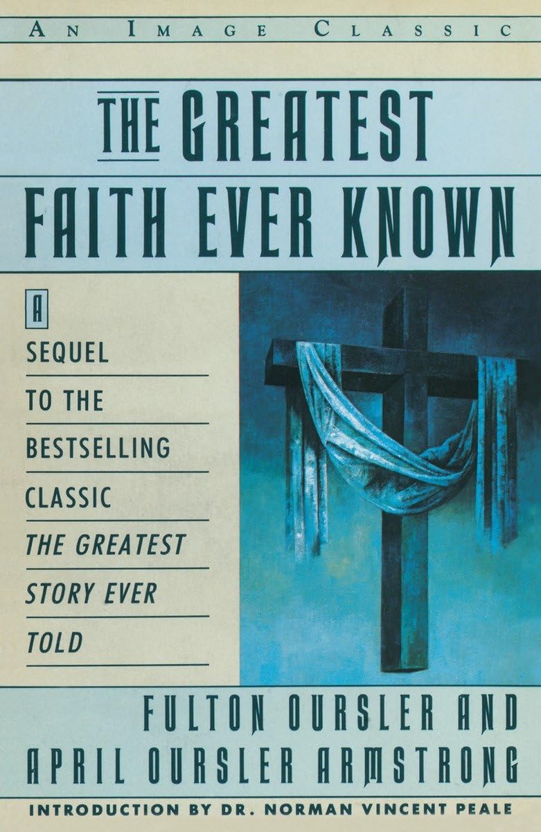 The Greatest Faith Ever Known: The Story of the Men Who First Spread the Religion of Jesus and of the Momentous Times in Which T,Used