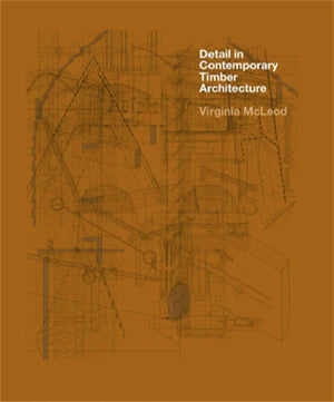 Detail in Contemporary Timber Architecture,Used
