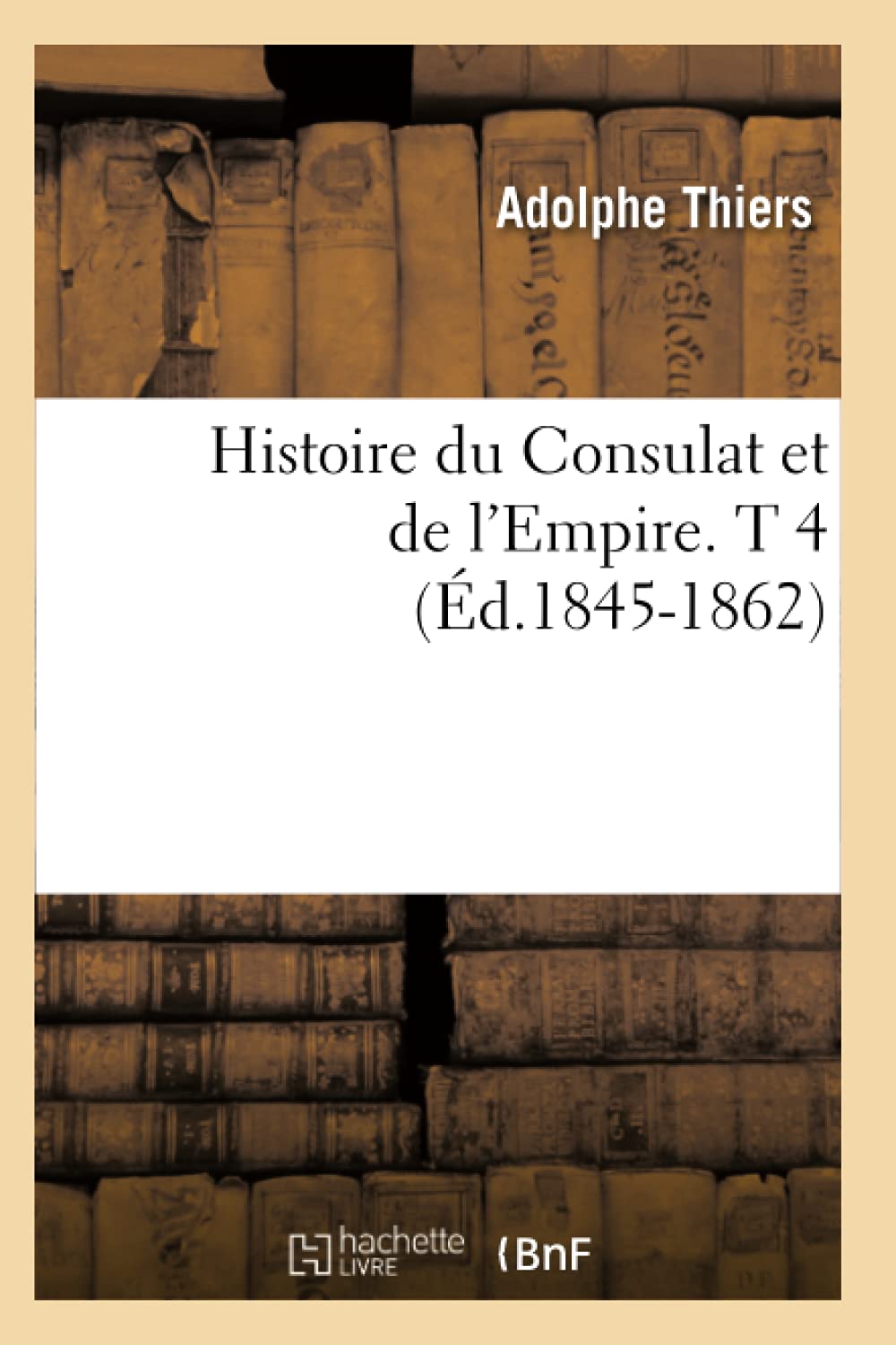Histoire Du Consulat Et De L'Empire. T 4 (D.18451862) (French Edition),New