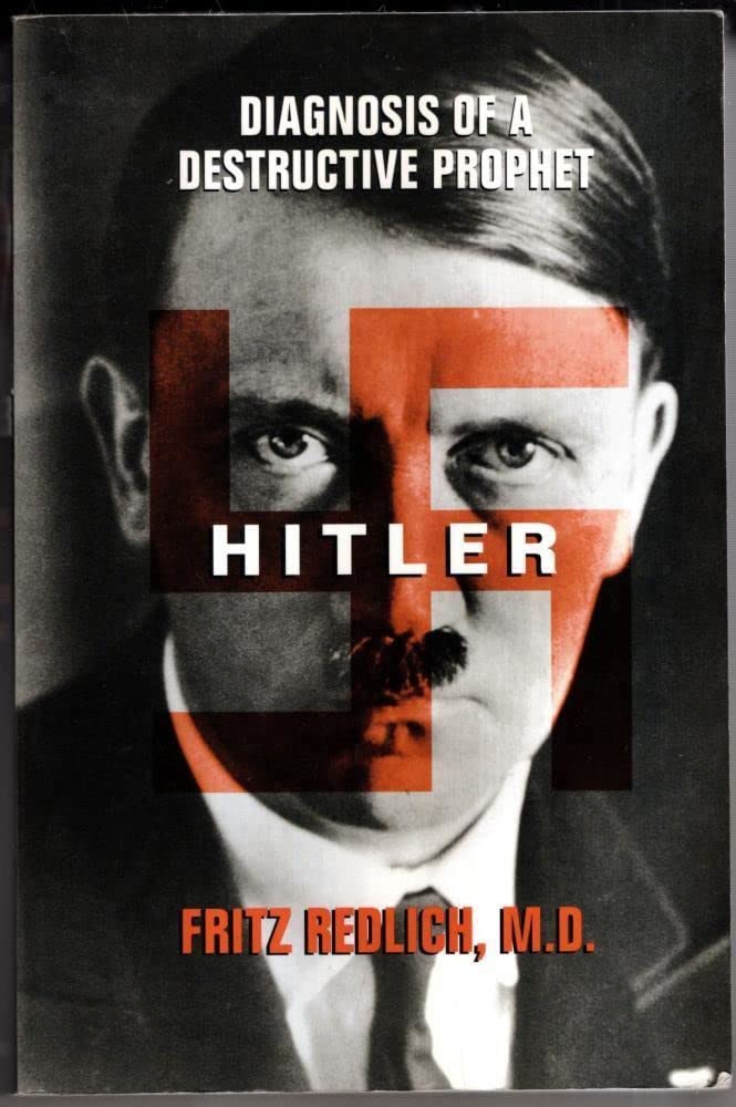 Hitler: Diagnosis of a Destructive Prophet