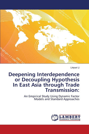 Deepening Interdependence or Decoupling Hypothesis In East Asia through Trade Transmission:: An Empirical Study Using Dynamic Fa,Used