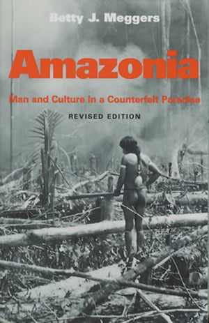 Amazonia: Man and Culture in a Counterfeit Paradise (Revised Edition),Used