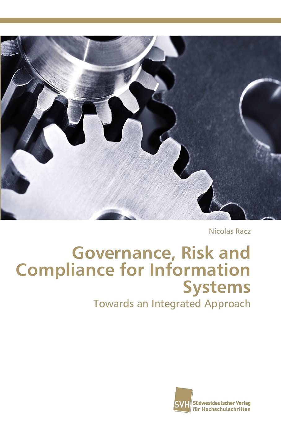 Governance, Risk and Compliance for Information Systems: Towards an Integrated Approach,Used